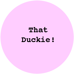 That Duckie!